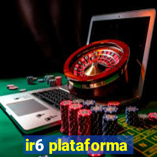 ir6 plataforma